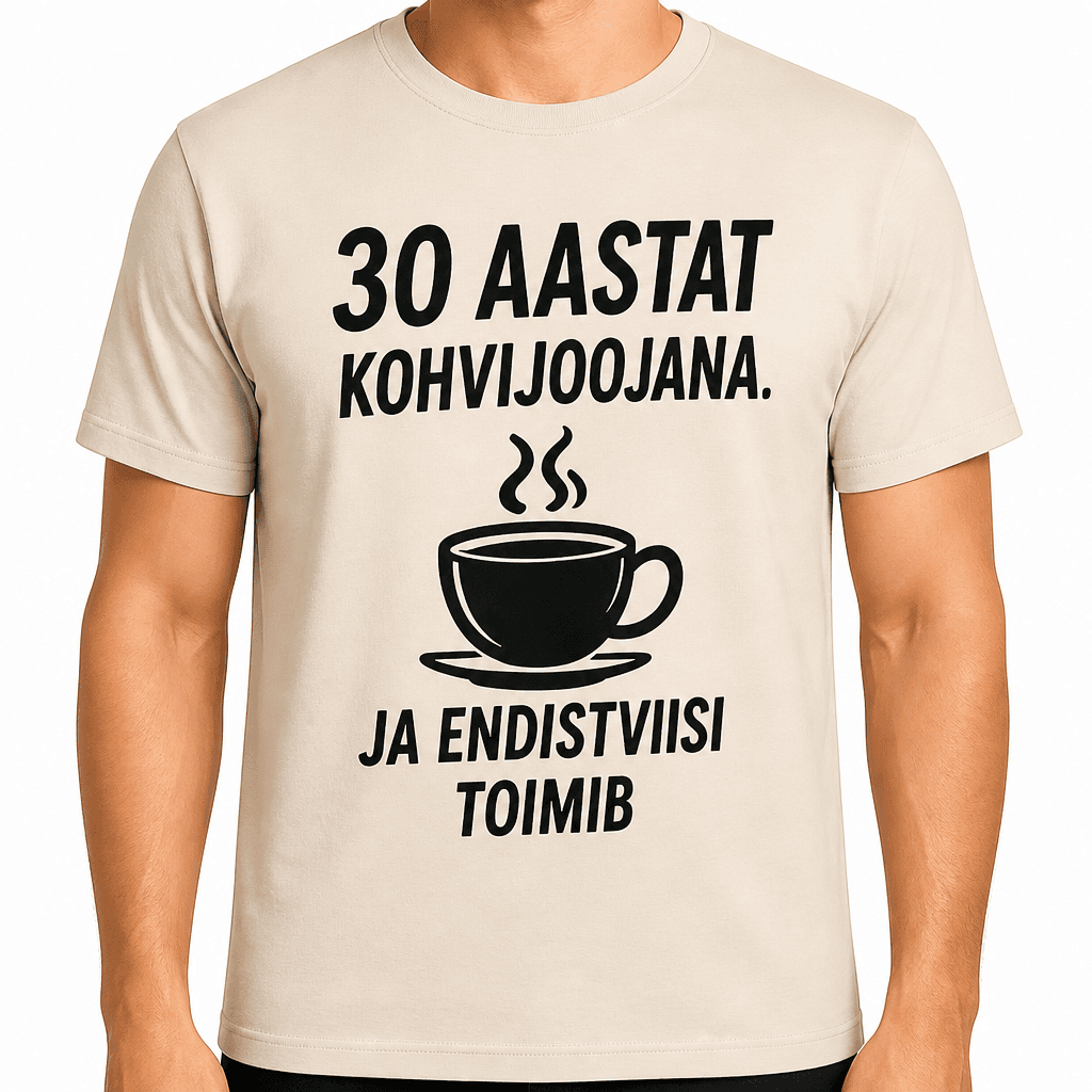 T-särk 30. sünnipäevaks – 30 aastat kohvijoojana. Ja endistviisi toimib