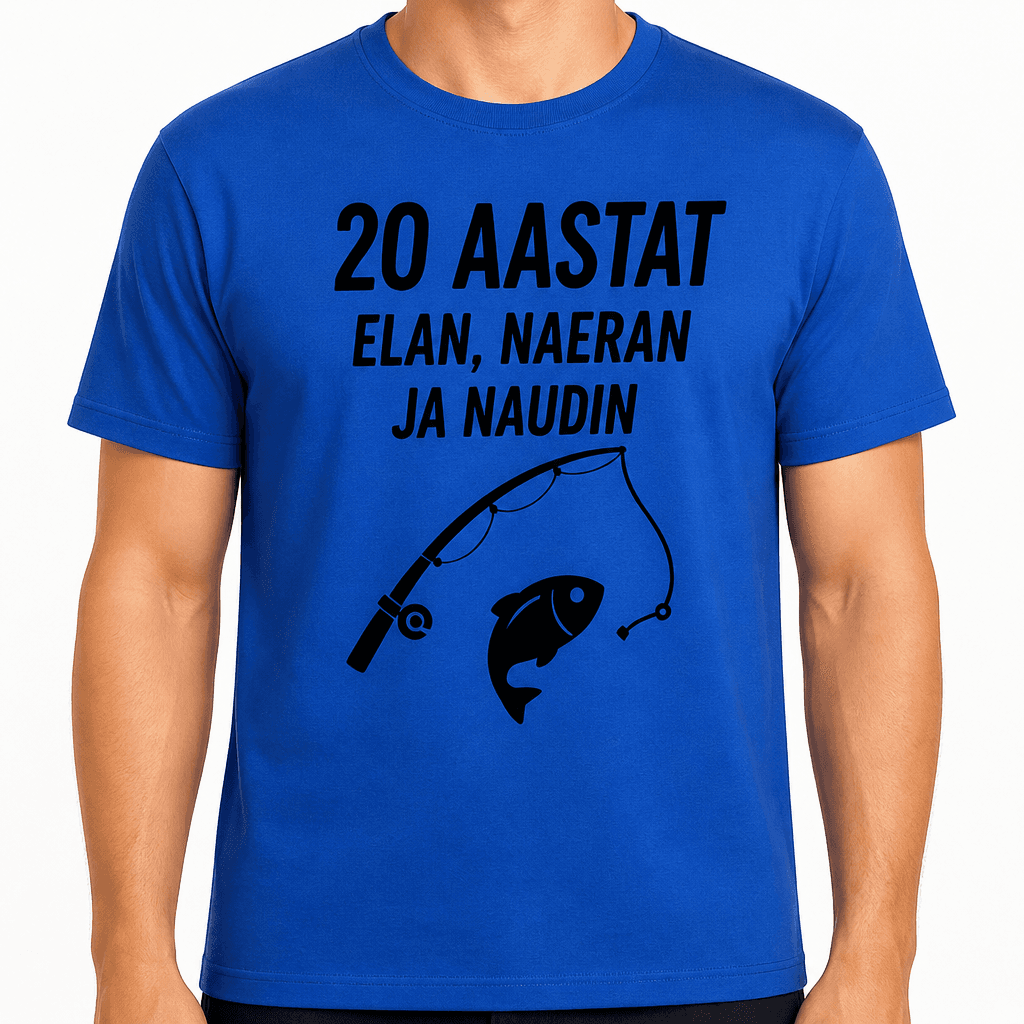 T-särk 20. sünnipäevaks – 20 aastat elan, naeran ja naudin