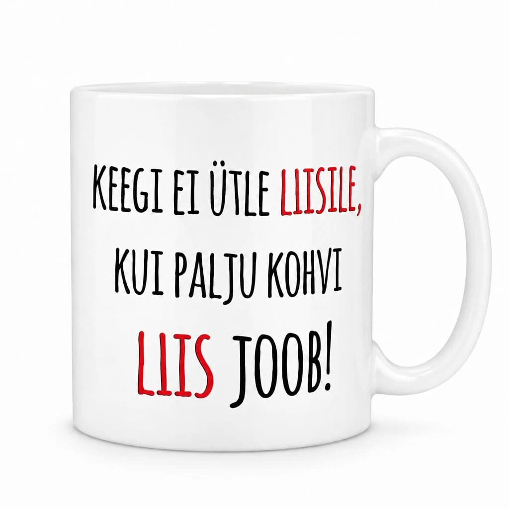 Valge nimega kruus kohvisõbrale kirjaga Keegi ei ütle Liisile, kui palju kohvi Liis joob, nimi punasega