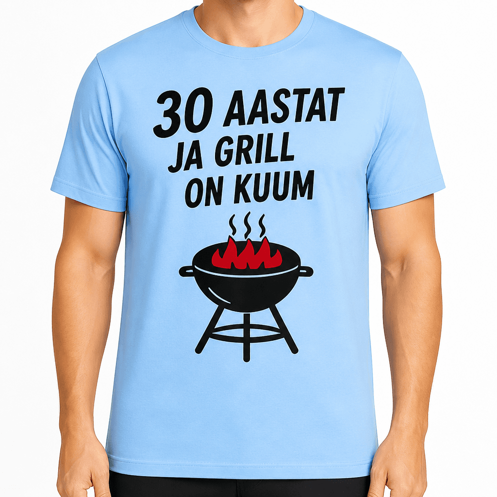 T-särk 30. sünnipäevaks – 30 aastat ja grill on kuum