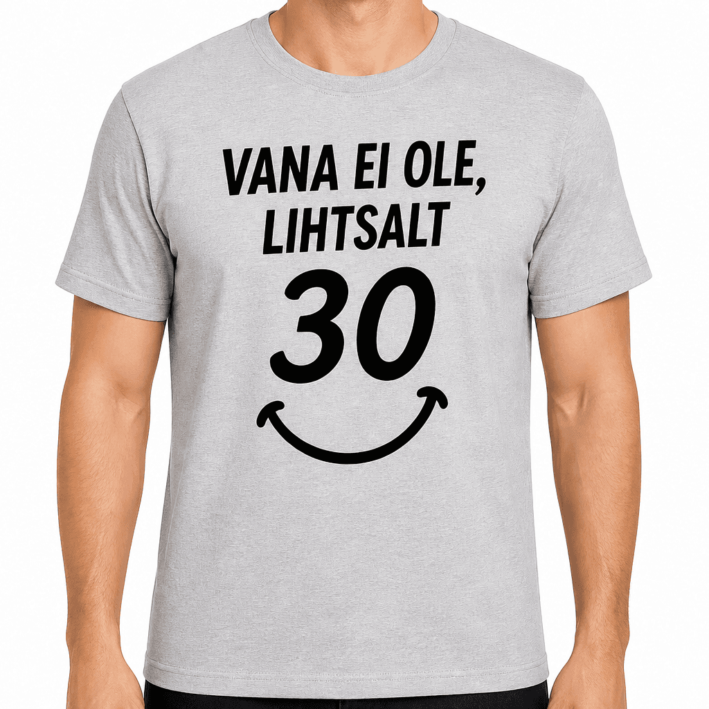 T-särk 30. sünnipäevaks – Vana ei ole, lihtsalt 30