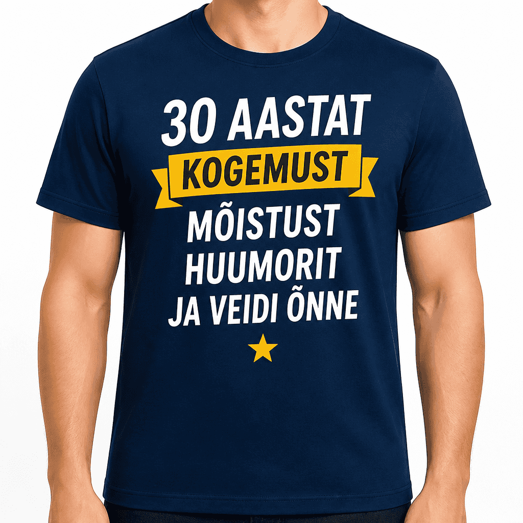 T-sĂ€rk 30. sĂŒnnipĂ€evaks â 30 aastat kogemust mĂ”istust huumorit ja veidi Ă”nne