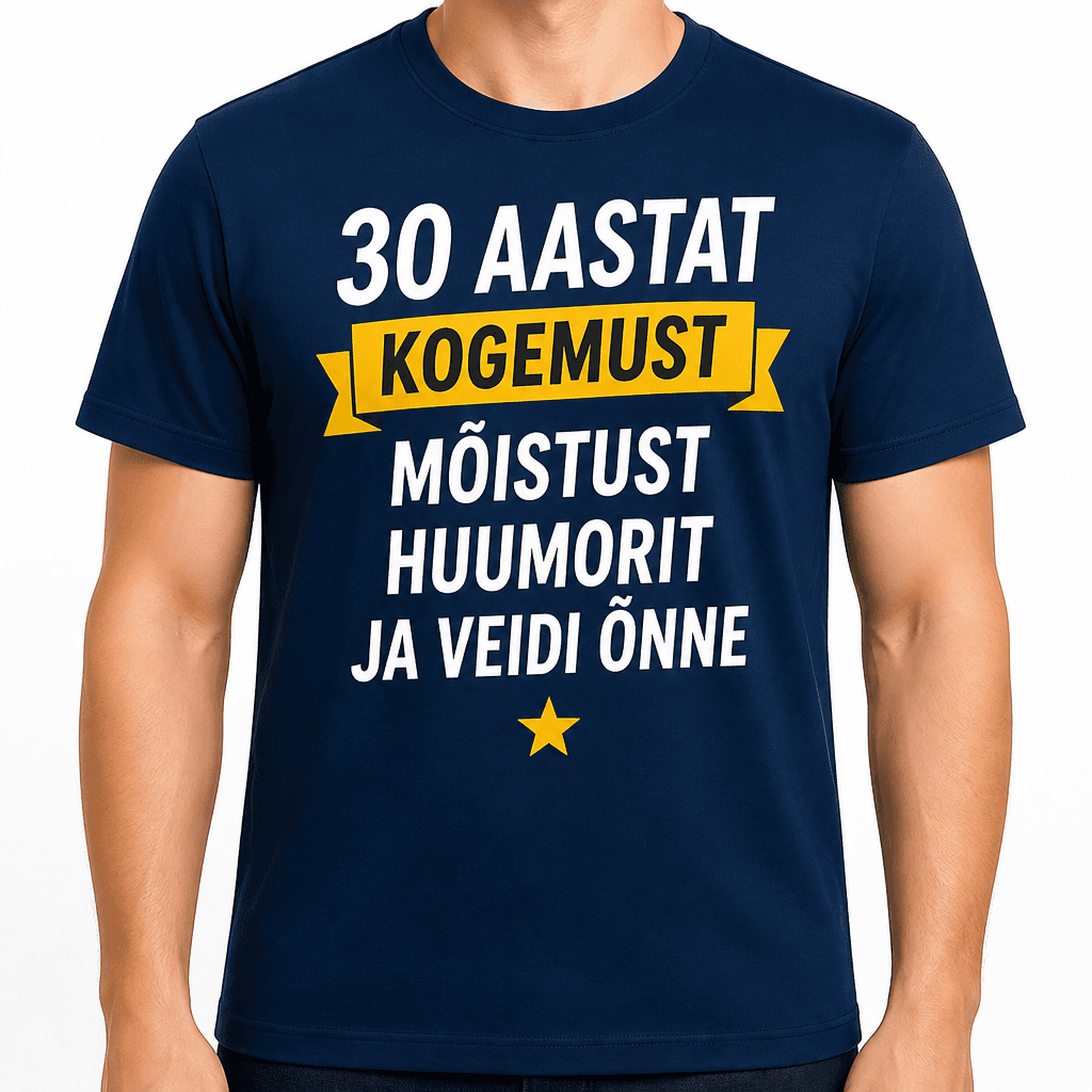 T-särk 30. sünnipäevaks – 30 aastat kogemust mõistust huumorit ja veidi õnne