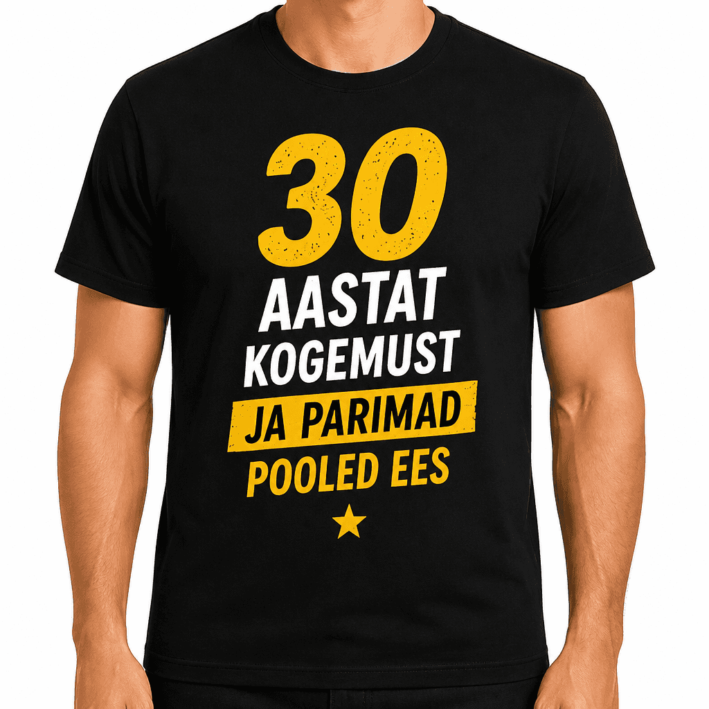 T-sĂ€rk 30. sĂŒnnipĂ€evaks â 30 aastat kogemust ja parimad pooled ees