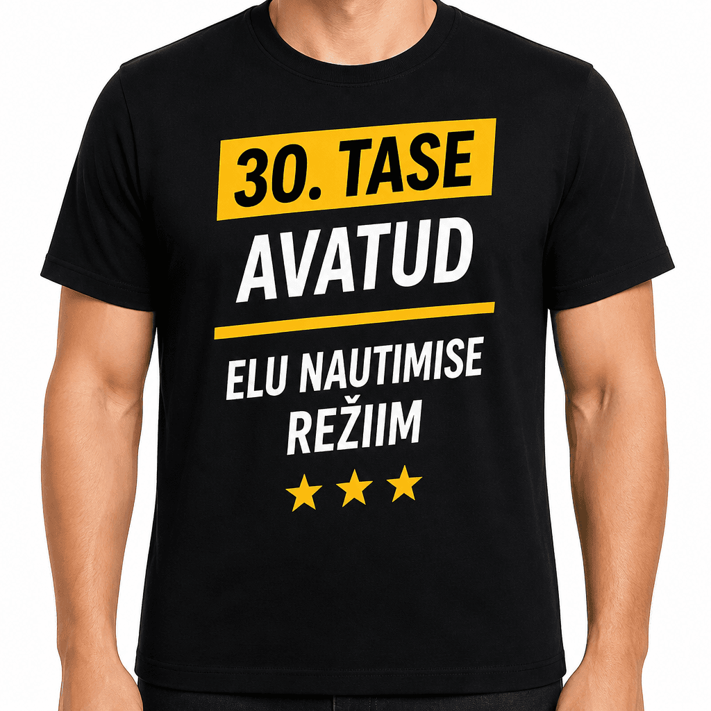T-särk 30. sünnipäevaks – 30. Tase avatud elu nautimise režiim