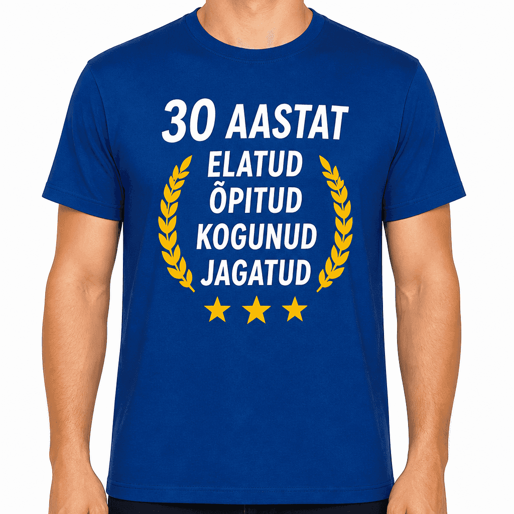 T-sĂ€rk 30. sĂŒnnipĂ€evaks â 30 aastat elatud Ă”pitud kogutud jagatud