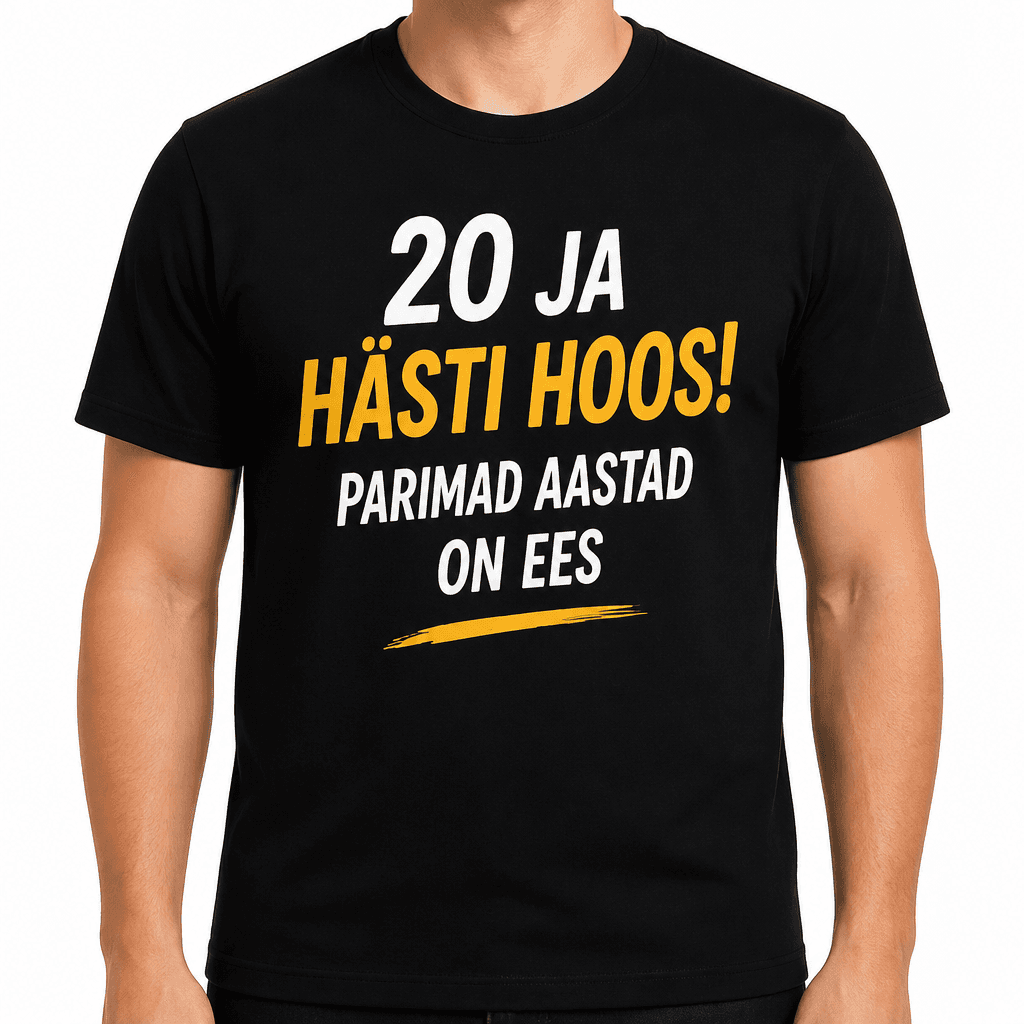 T-särk 20. sünnipäevaks – 20 ja hästi hoos! Parimad aastad on ees