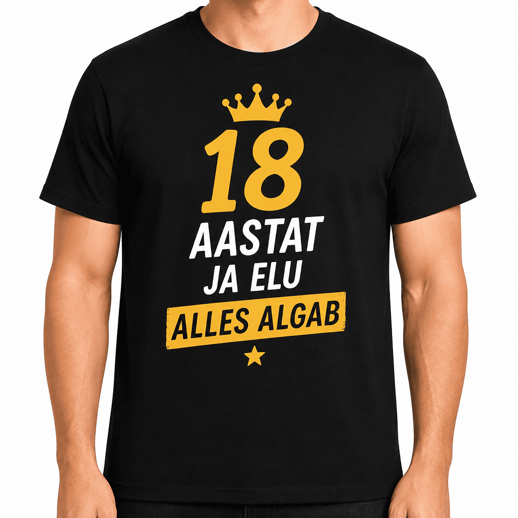 T-särk 18. sünnipäevaks – 18 aastat ja elu alles algab