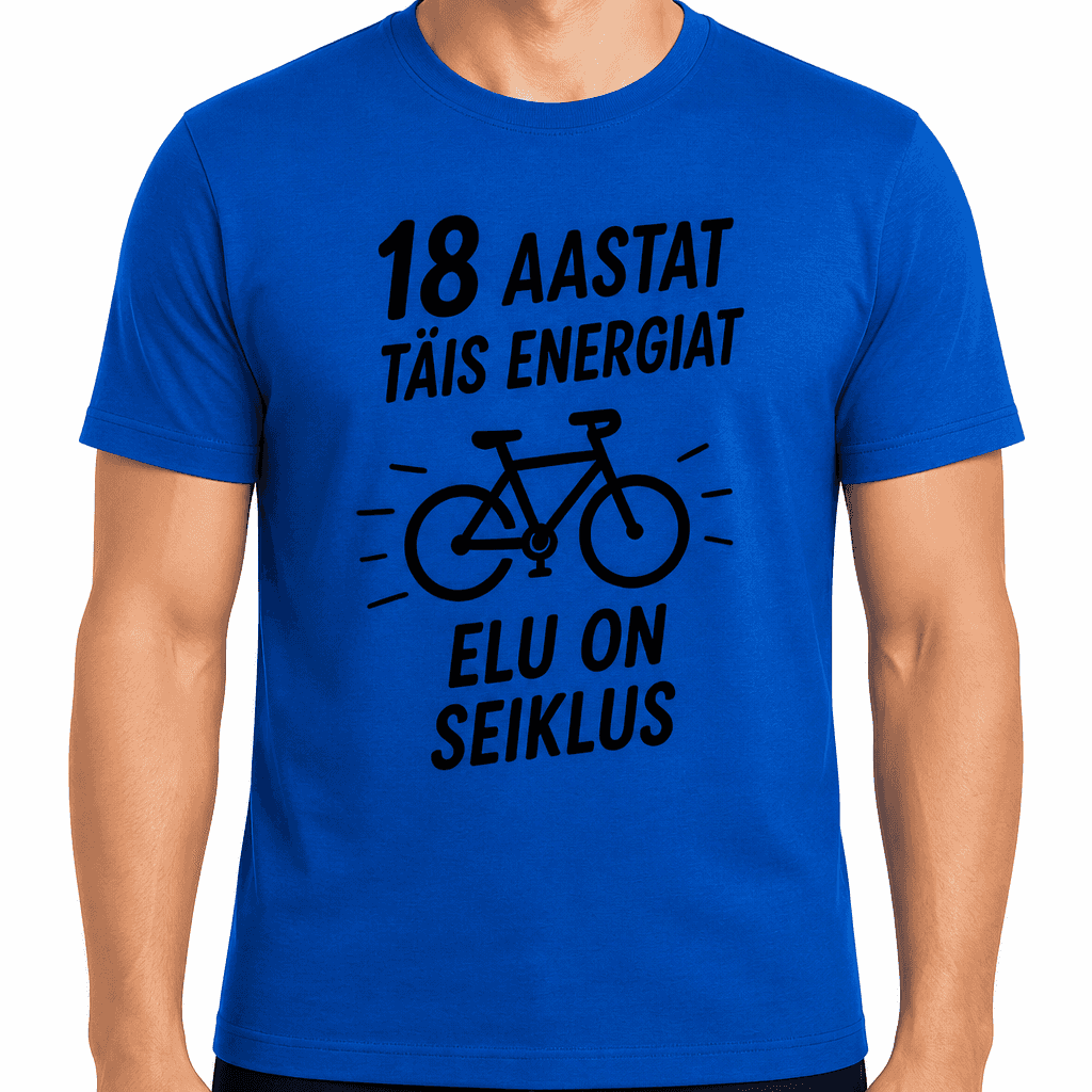 T-särk 18. sünnipäevaks – 18 aastat täis energiat elu on seiklus