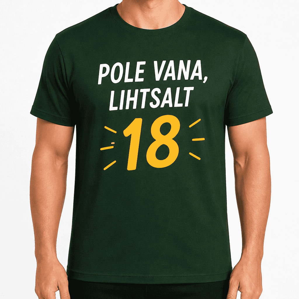 T-särk 18. sünnipäevaks – Pole vana, lihtsalt 18