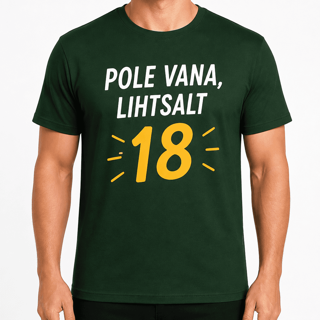 T-särk 18. sünnipäevaks – Pole vana, lihtsalt 18