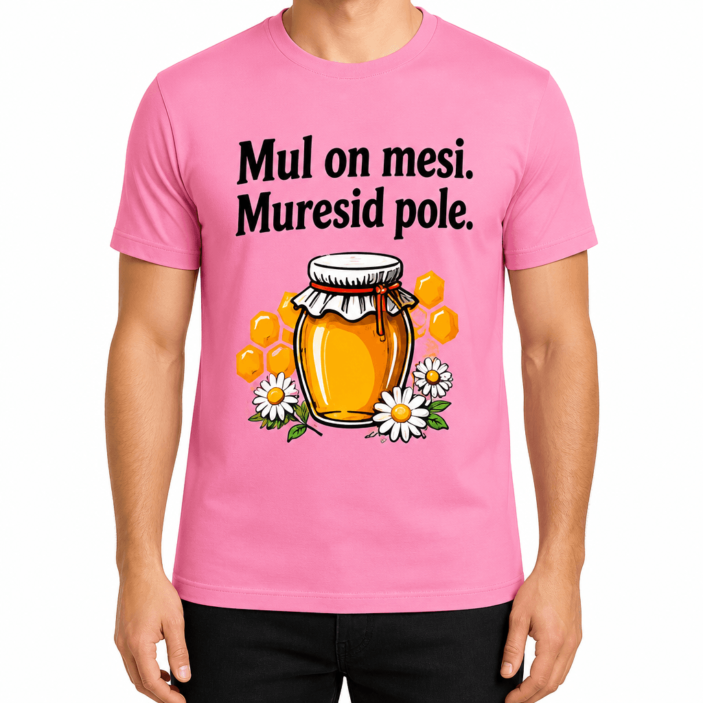 Mesiniku T-särk – Mul on mesi. Muresid pole.
