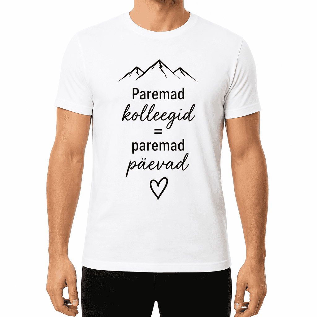 Kolleegi t-särk – Paremad kolleegid = paremad päevad