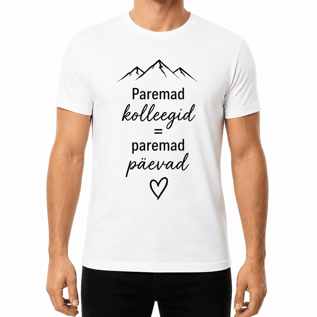 Kolleegi t-särk – Paremad kolleegid = paremad päevad