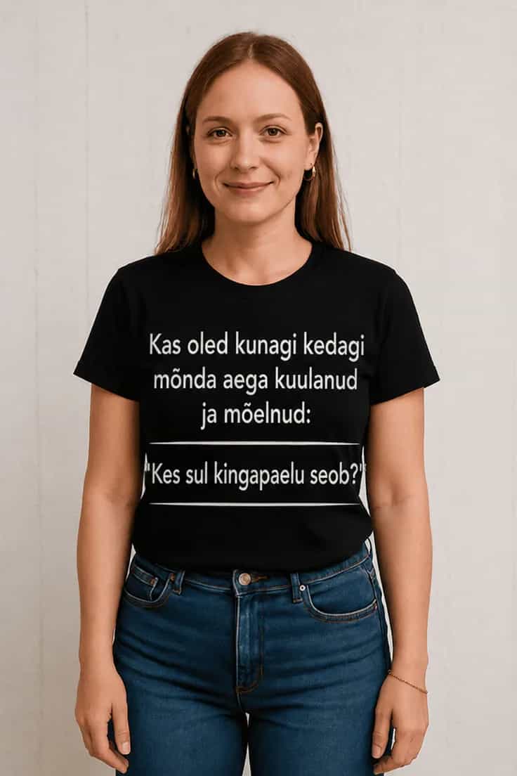 Naljakas T-särk „Kes sul kingapaelu seob?“