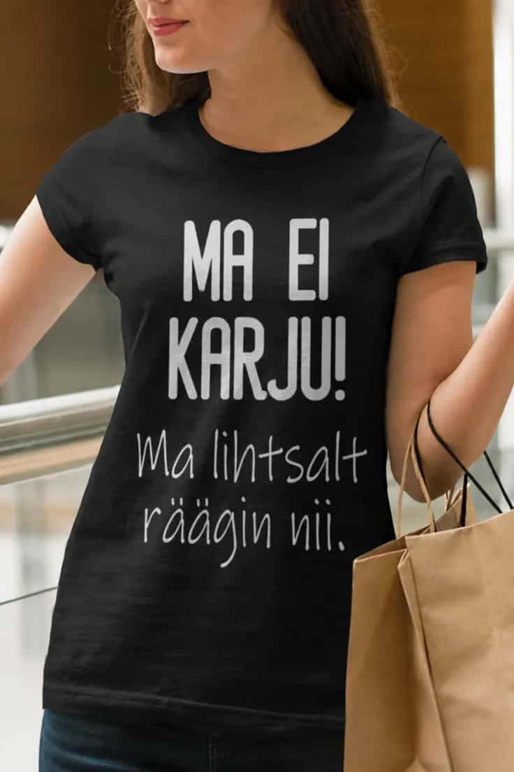 Naljakas T-särk Ma ei karju. MA EI KARJU!