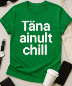 Täna Ainult Chill T-särk