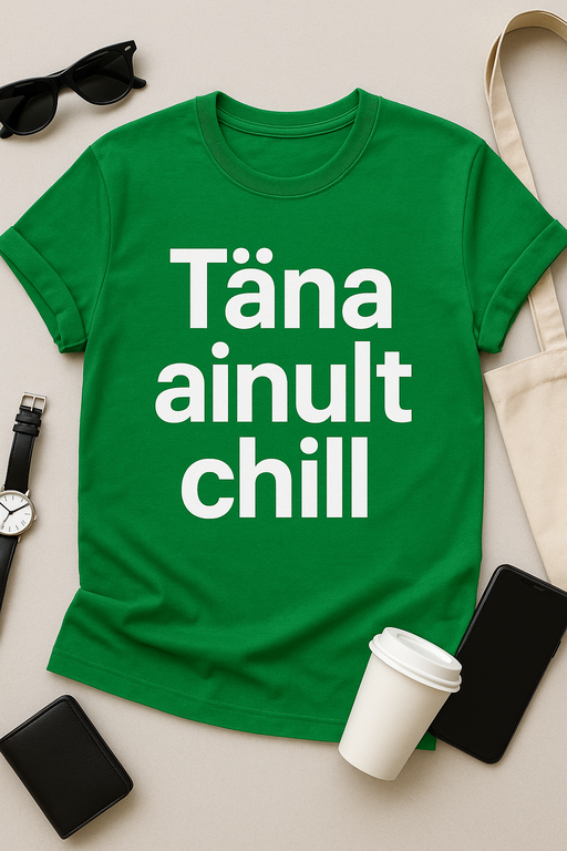 Täna Ainult Chill T-särk