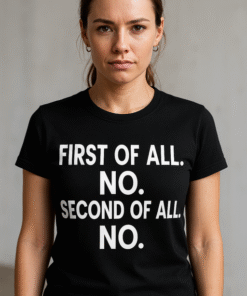 FIRST OF ALL. NO. SECOND OF ALL. NO. - T-särk