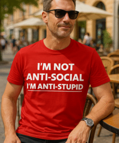 I'M NOT ANTI-SOCIAL I'M ANTI-STUPID - T-särk