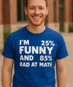 I'M 25% FUNNY AND 85% BAD AT MATH - T-särk