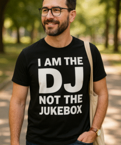I AM THE DJ NOT THE JUKEBOX - T-särk