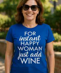 FOR instant HAPPY WOMAN just add WINE - T-särk