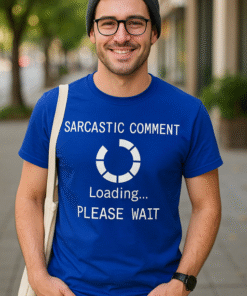 Sarcastic Comment Loading - T-särk