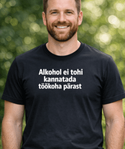 Naljakas T-särk: Alkohol ei tohi kannatada töö pärast