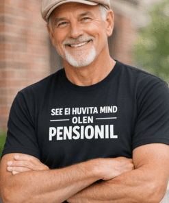 Naljakas T-särk „SEE EI HUVITA MIND OLEN PENSIONIL“